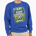 Eat Sleep Football Repeat Sweatshirt - Aesthetic Graphic for Adults - T-Shirt, Sweatshirt, Hoodie