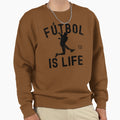 Futbol Is Life Sweatshirt - Casual Everyday Wear for Adults - T-Shirt, Sweatshirt, Hoodie