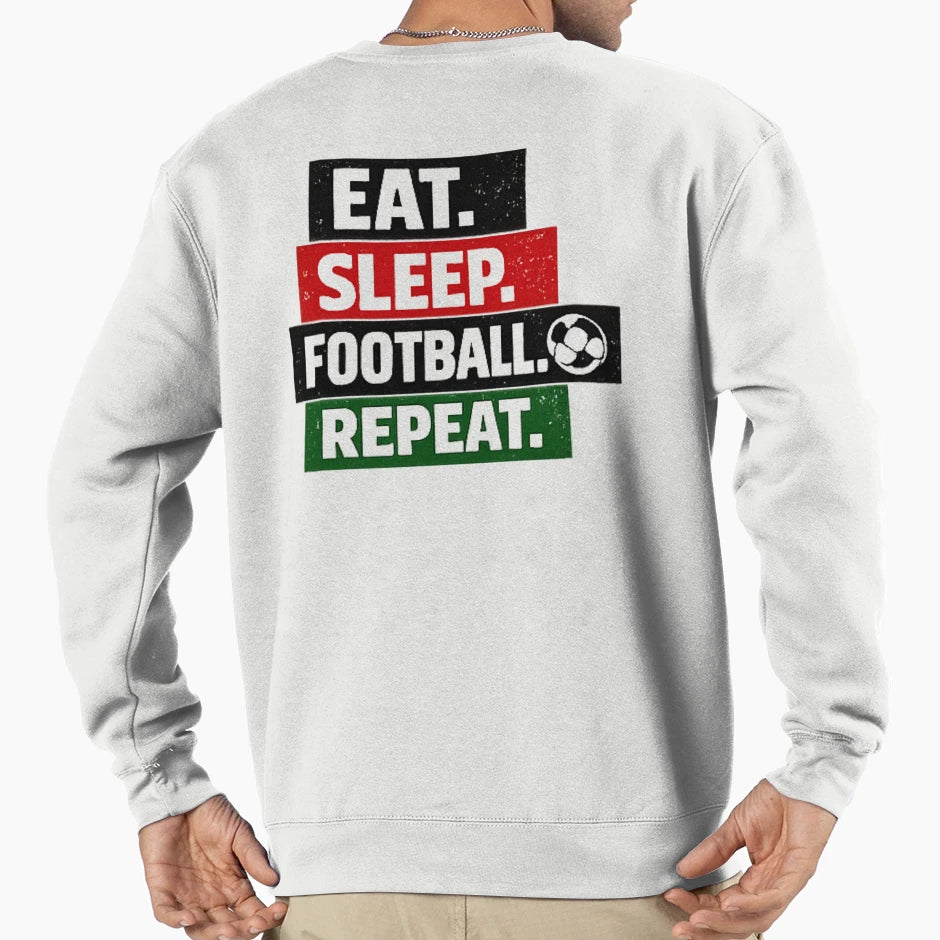 Eat Sleep Football Repeat Sweatshirt - Graphic Print Unisex - T-Shirt, Sweatshirt, Hoodie