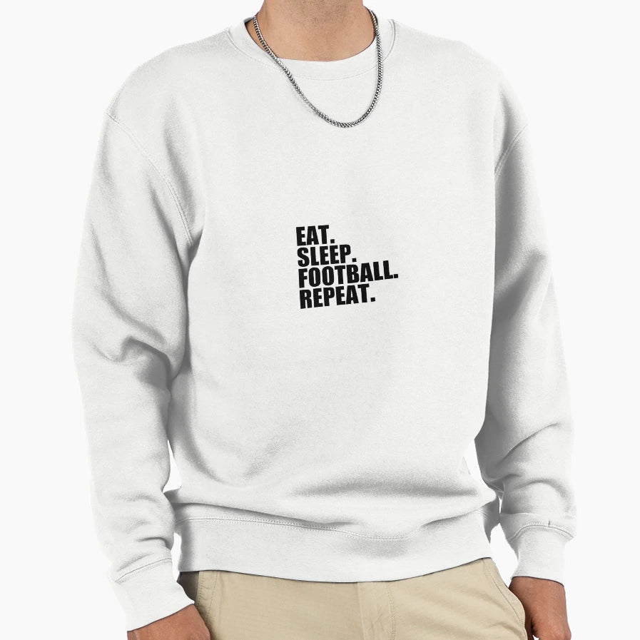 Eat Sleep Football Repeat Sweatshirt - Minimalist Print Men Women - T-Shirt, Sweatshirt, Hoodie