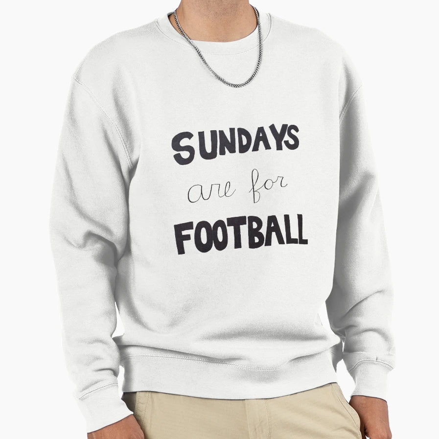 Sundays Are Football Sweatshirt - Streetwear Style for Adults - T-Shirt, Sweatshirt, Hoodie