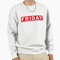 Friday Sweatshirt - Fun Novelty Design Men Women - T-Shirt, Sweatshirt, Hoodie