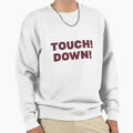 Touch Down Sweatshirt - Streetwear Style Unisex - T-Shirt, Sweatshirt, Hoodie