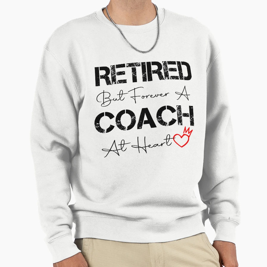 Retirement Coach Retirement Shirts T-Shirt - Streetwear Style Men Women - T-Shirt, Sweatshirt, Hoodie