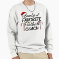 Santas Favorite Football Coach Sweatshirt - Streetwear Style Unisex - T-Shirt, Sweatshirt, Hoodie