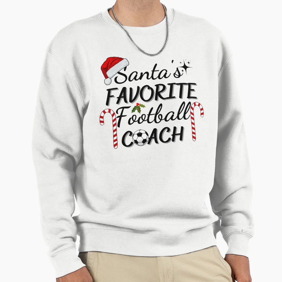 Santas Favorite Football Coach Sweatshirt - Streetwear Style Unisex - T-Shirt, Sweatshirt, Hoodie