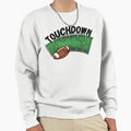 Touchdown Football Field Sweatshirt - Streetwear Style Men Women - T-Shirt, Sweatshirt, Hoodie