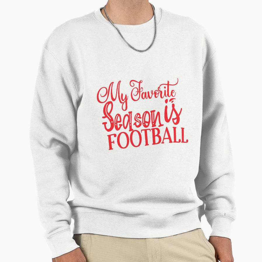 My Favorite Season Is Football Funny T-Shirt - Graphic Print Unisex - T-Shirt, Sweatshirt, Hoodie