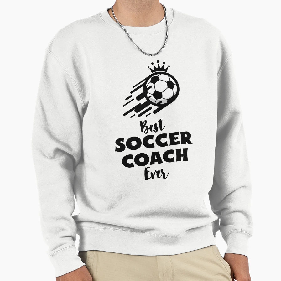 Best Soccer Coach Ever Sweatshirt - Graphic Print for Adults - T-Shirt, Sweatshirt, Hoodie