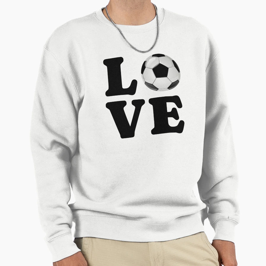 Love Soccer Sweatshirt - Casual Everyday Wear Men Women - T-Shirt, Sweatshirt, Hoodie