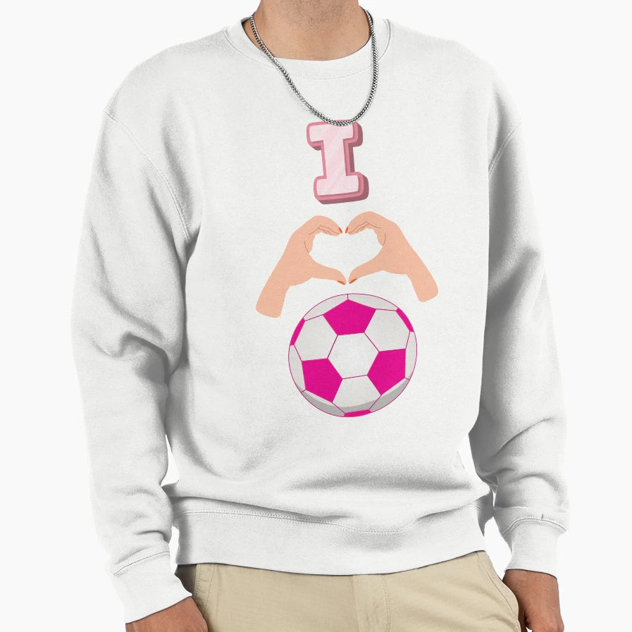 I Love Soccer 2 Sweatshirt - Novelty Apparel Men Women - T-Shirt, Sweatshirt, Hoodie