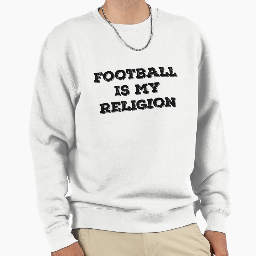 Football Is My Religion Sweatshirt - Minimalist Print Unisex - T-Shirt, Sweatshirt, Hoodie