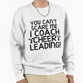 You Cant Scare Me I Coach Sweatshirt - Fun Novelty Design Unisex - T-Shirt, Sweatshirt, Hoodie