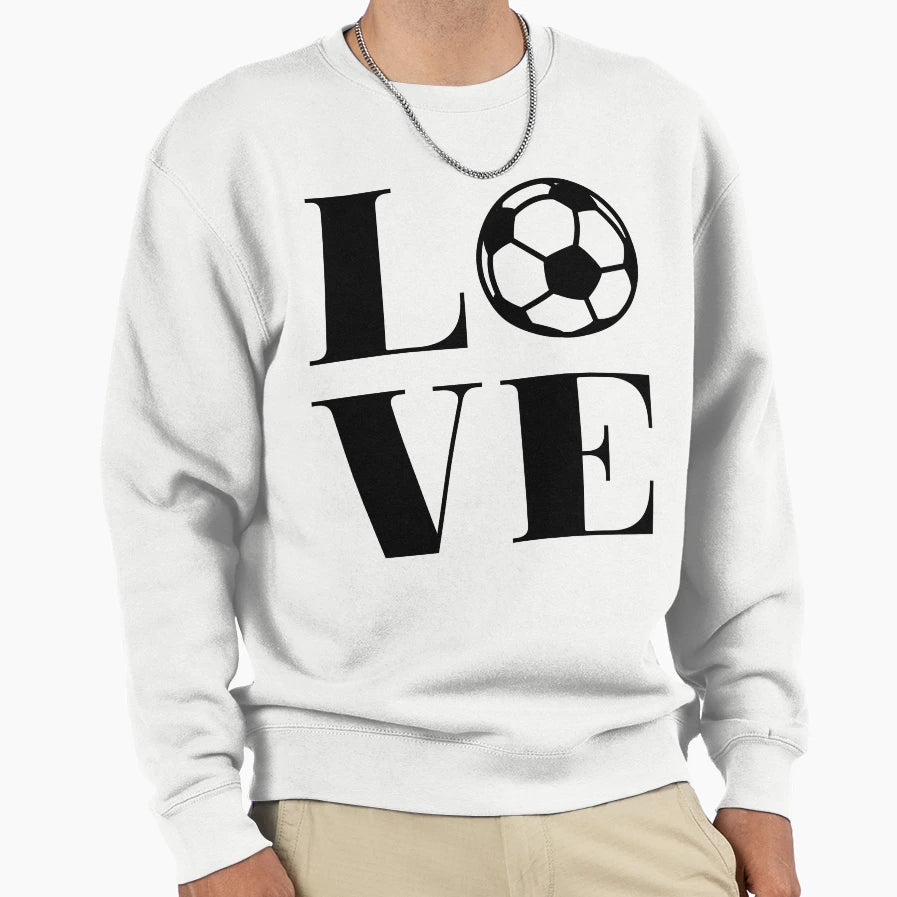 I Love Soccer Funny Soccer Gift Sweatshirt - Graphic Print for Adults - T-Shirt, Sweatshirt, Hoodie