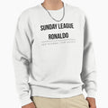Sunday League Ronalo Sweatshirt - Aesthetic Graphic Men Women - T-Shirt, Sweatshirt, Hoodie