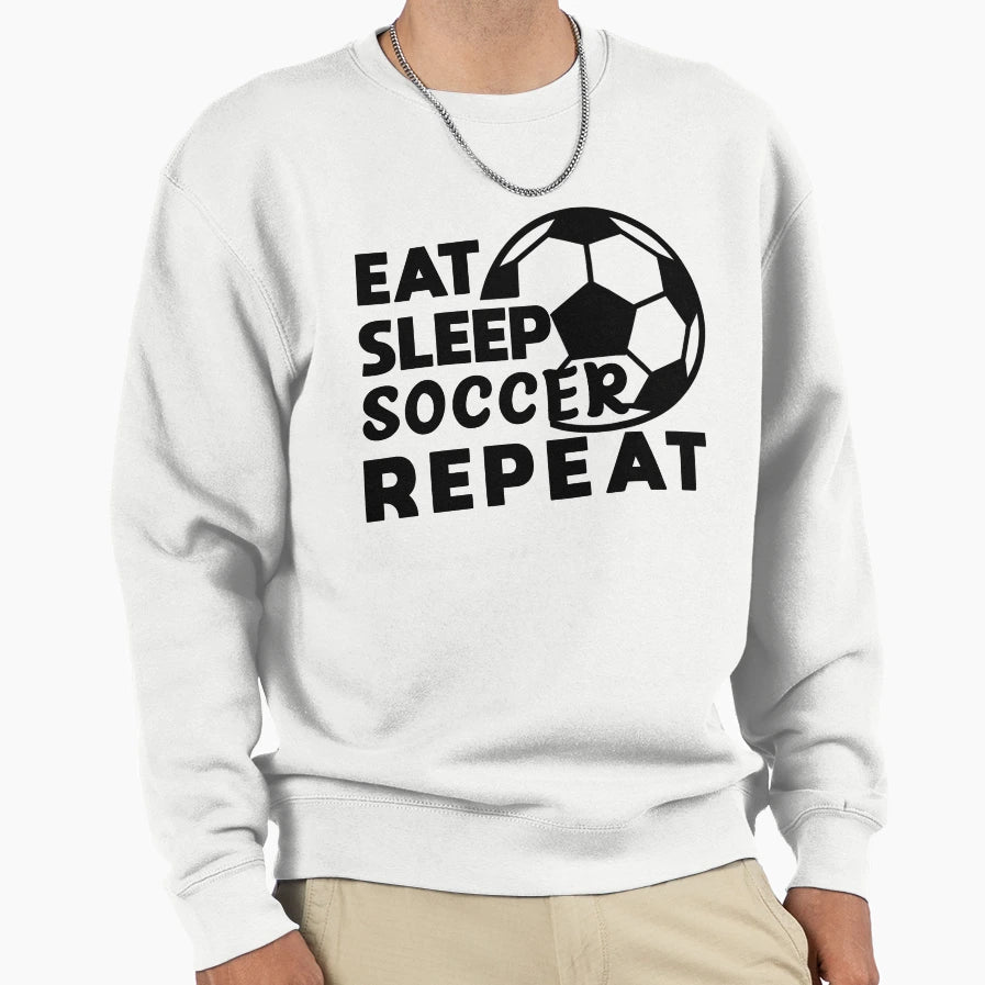 Eat Sleep Soccer Repeat Soccer Lover Sweatshirt - Graphic Print Unisex - T-Shirt, Sweatshirt, Hoodie