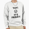 Yay Its Friday Sweatshirt - Unique Graphic for Adults - T-Shirt, Sweatshirt, Hoodie