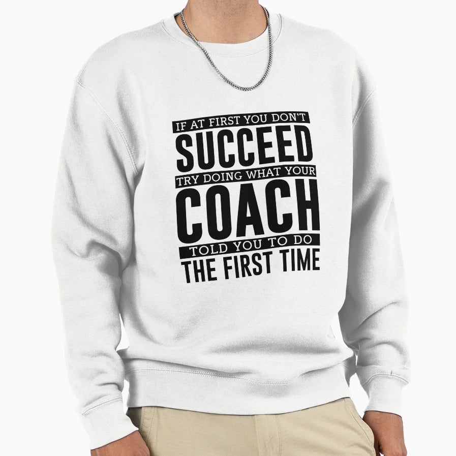 If First You Dont Succeed Try Sweatshirt - Streetwear Style Men Women - T-Shirt, Sweatshirt, Hoodie