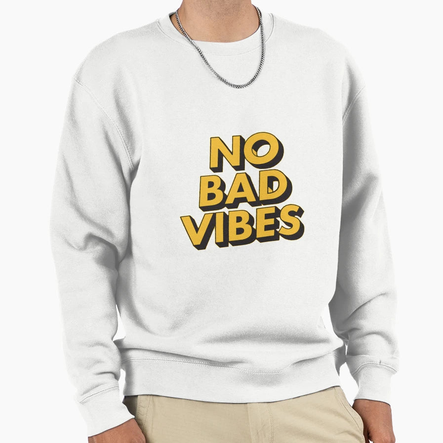 No Bad Vibes Sweatshirt - Graphic Print Unisex - T-Shirt, Sweatshirt, Hoodie