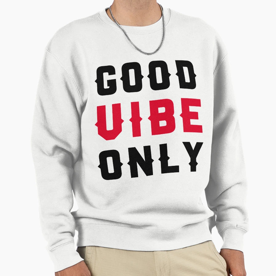 Positive Vibes Only Sweatshirt - Streetwear Style Unisex - T-Shirt, Sweatshirt, Hoodie