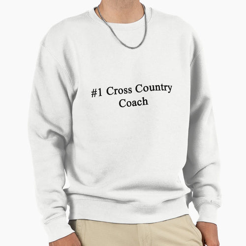 1 Cross Country Coach Sweatshirt - Custom Art Print for Adults - T-Shirt, Sweatshirt, Hoodie