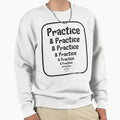 Practice Sweatshirt - Trendy Graphic Unisex - T-Shirt, Sweatshirt, Hoodie