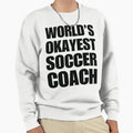 Funny Worlds Okayest Soccer Coach Sweatshirt - Graphic Print for Adults - T-Shirt, Sweatshirt, Hoodie