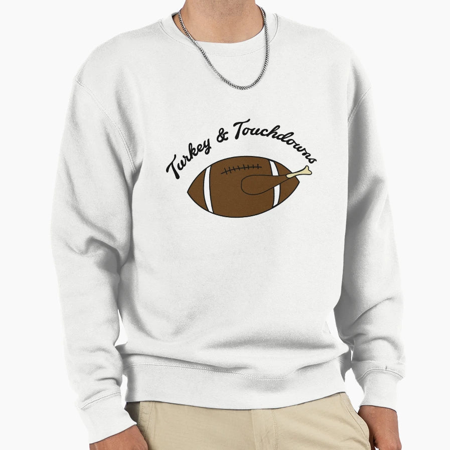 Turkey Touchdowns Thanksgiving Gift Sweatshirt - Streetwear Style Unisex - T-Shirt, Sweatshirt, Hoodie