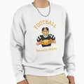 Football Season Starts Sweatshirt - Fun Novelty Design Men Women - T-Shirt, Sweatshirt, Hoodie