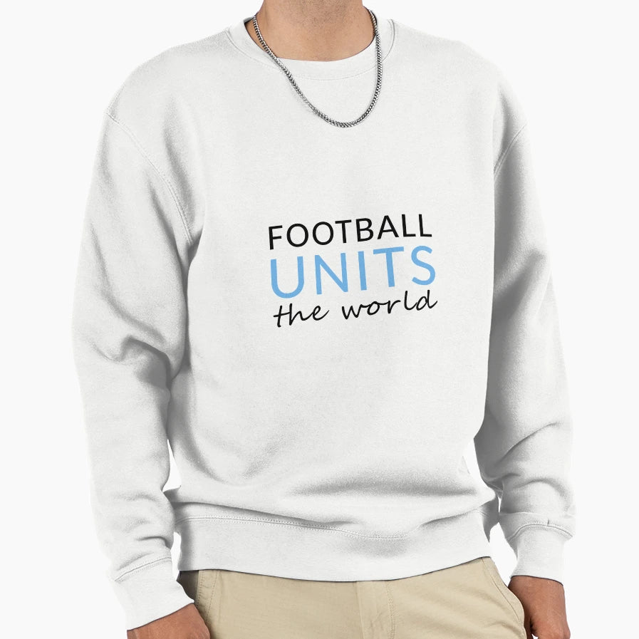 Football Units World Sweatshirt - Streetwear Style Unisex - T-Shirt, Sweatshirt, Hoodie
