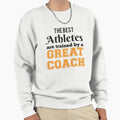 Best Athletes Are Trained Sweatshirt - Novelty Apparel Men Women - T-Shirt, Sweatshirt, Hoodie