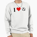 I Love Soccer Sweatshirt - Fun Novelty Design Men Women - T-Shirt, Sweatshirt, Hoodie