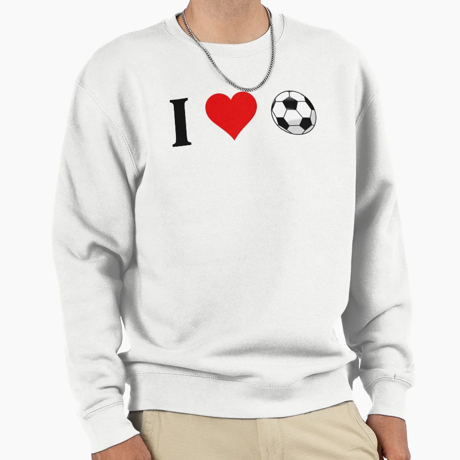 I Love Soccer Sweatshirt - Fun Novelty Design Men Women - T-Shirt, Sweatshirt, Hoodie