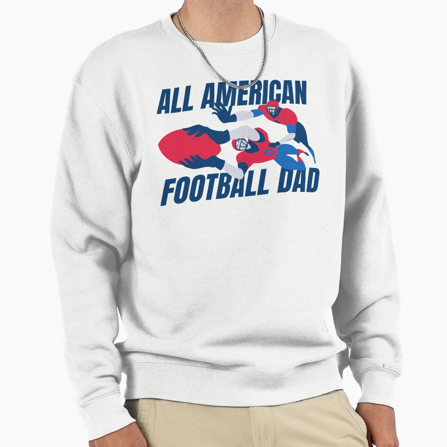 All American Football Dad Sweatshirt - Trendy Graphic Men Women - T-Shirt, Sweatshirt, Hoodie
