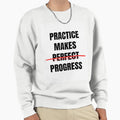 Practice Makes Progres Not Sweatshirt - Fun Novelty Design Unisex - T-Shirt, Sweatshirt, Hoodie