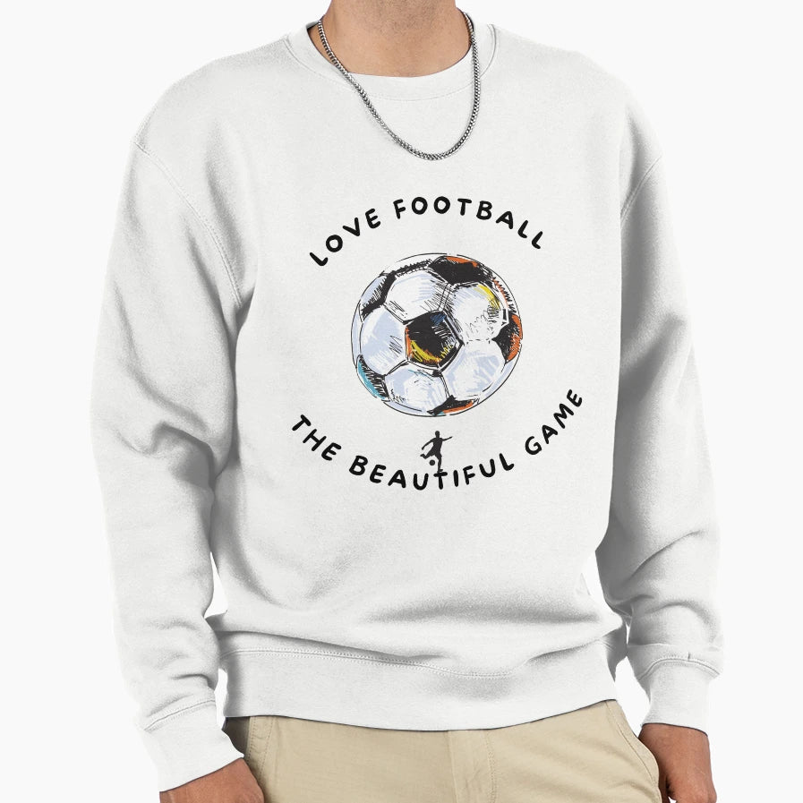 Love Football Beautiful Game Sweatshirt - Unique Graphic Unisex - T-Shirt, Sweatshirt, Hoodie