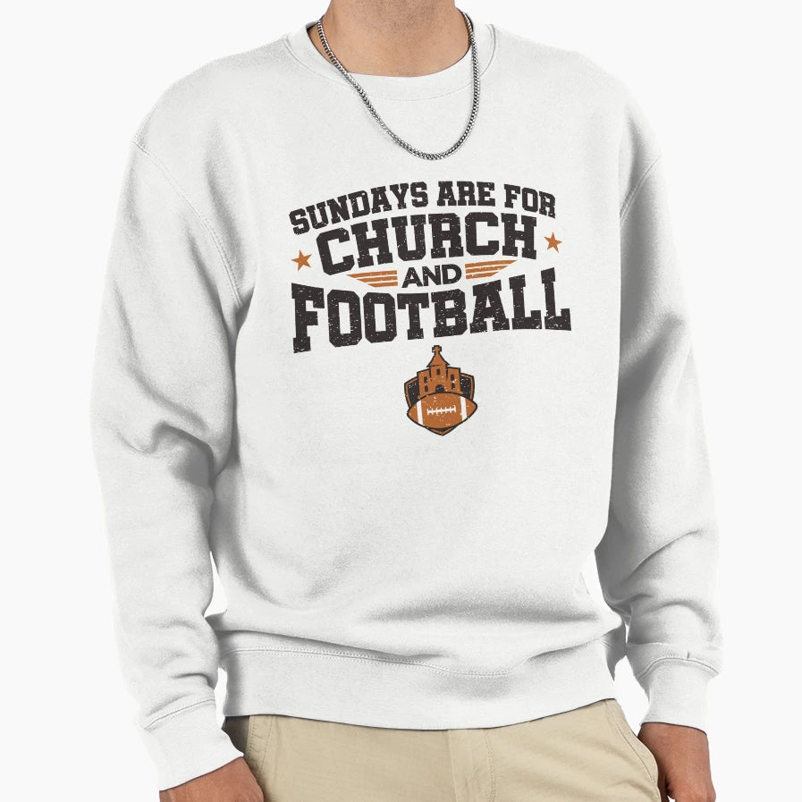 Sundays Are Church And Football Sweatshirt - Streetwear Style Men Women - T-Shirt, Sweatshirt, Hoodie