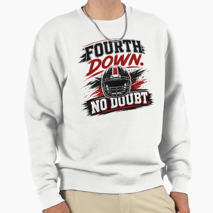 Fourth Down No Doubt Football Sweatshirt - Trendy Graphic for Adults - T-Shirt, Sweatshirt, Hoodie