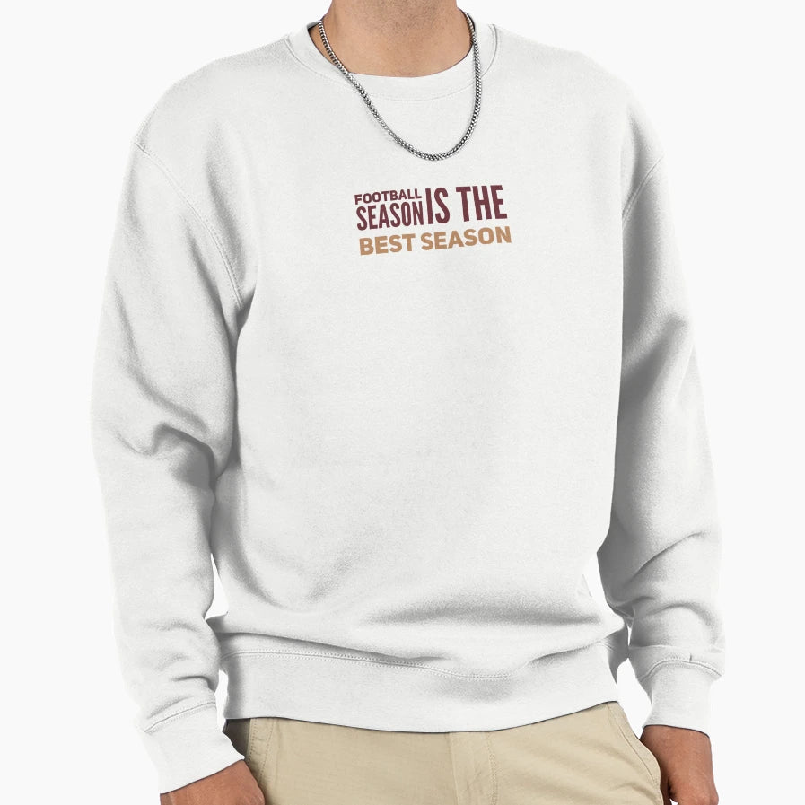 Football Season Is Best Season Sweatshirt - Fun Novelty Design Unisex - T-Shirt, Sweatshirt, Hoodie
