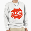 Stop Tailgating Sweatshirt - Custom Art Print for Adults - T-Shirt, Sweatshirt, Hoodie