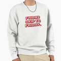 Friday Skip To Friday Sweatshirt - Aesthetic Graphic Men Women - T-Shirt, Sweatshirt, Hoodie