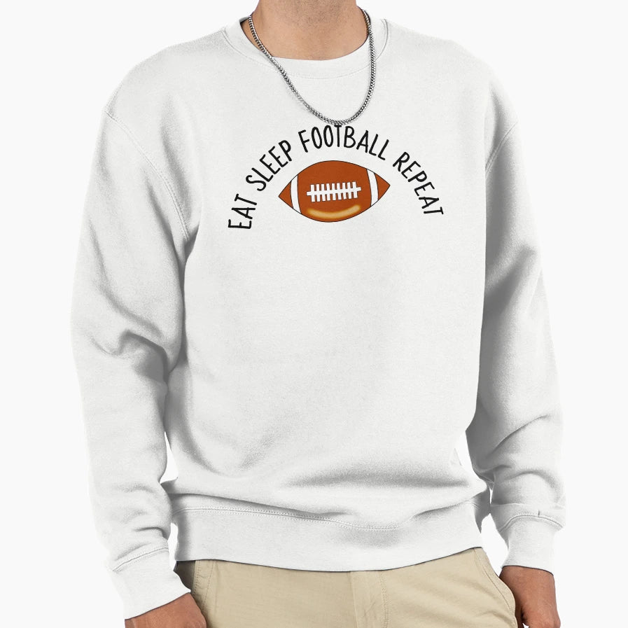 Football Fan Eat Sleep Repeat Sweatshirt - Streetwear Style Unisex - T-Shirt, Sweatshirt, Hoodie