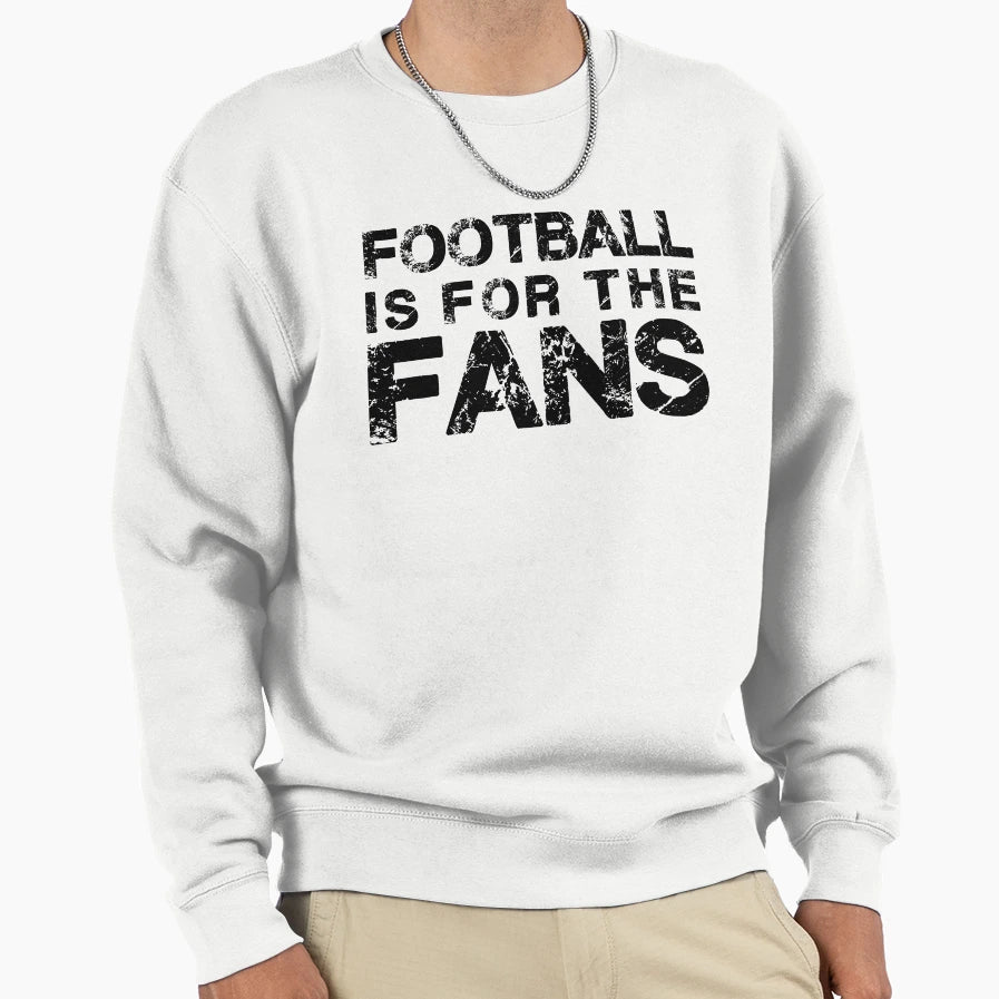Football Is Fans Sweatshirt - Minimalist Print for Adults - T-Shirt, Sweatshirt, Hoodie