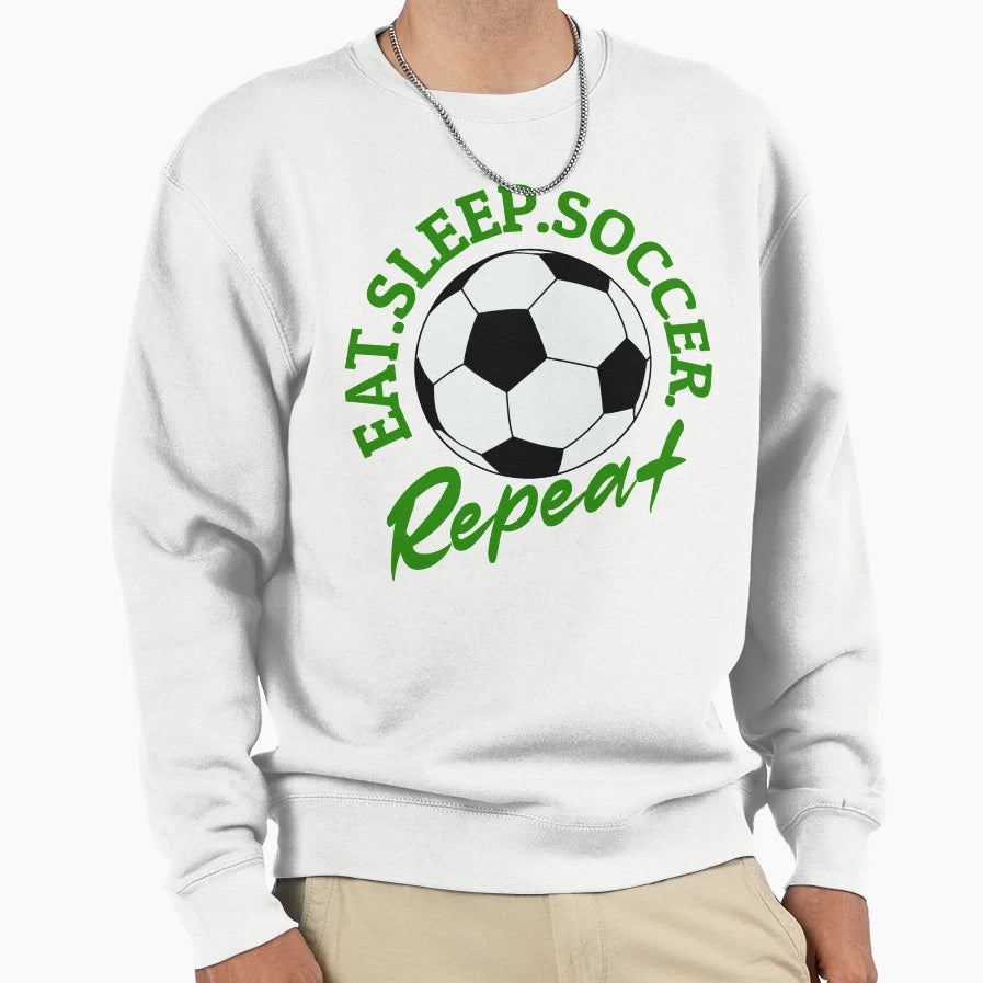 Eat Sleep Soccer Repeat Sweatshirt - Novelty Apparel Unisex - T-Shirt, Sweatshirt, Hoodie