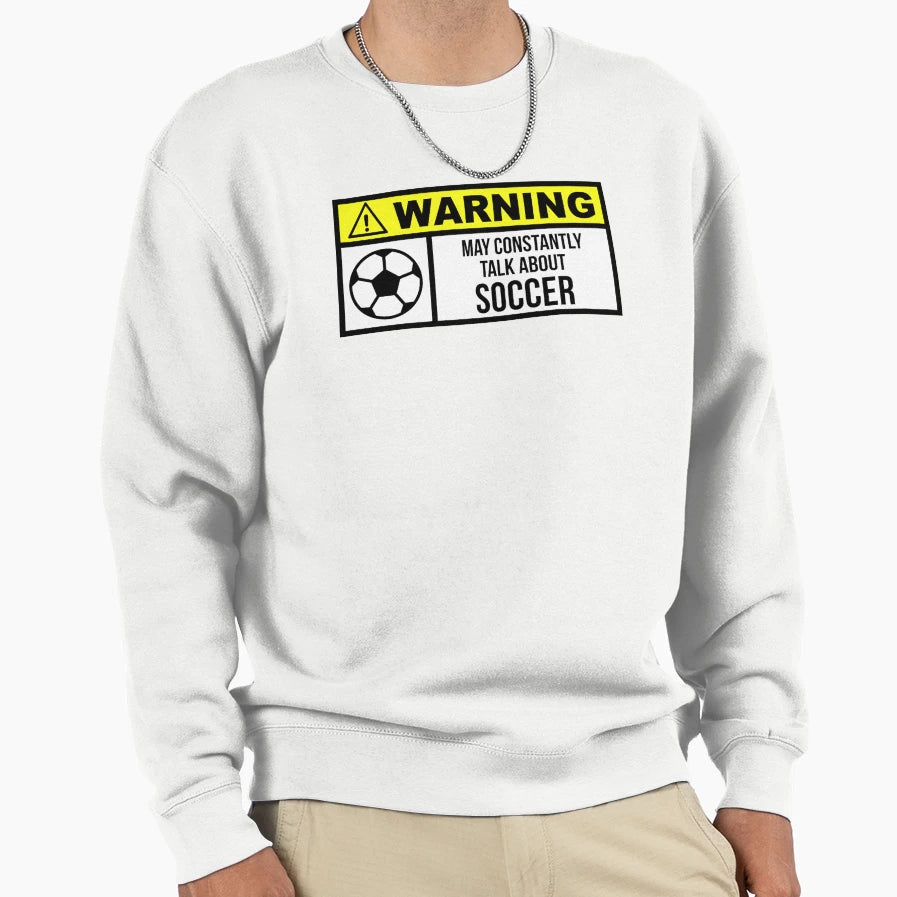 Soccer Sweatshirt - Streetwear Style Unisex - T-Shirt, Sweatshirt, Hoodie