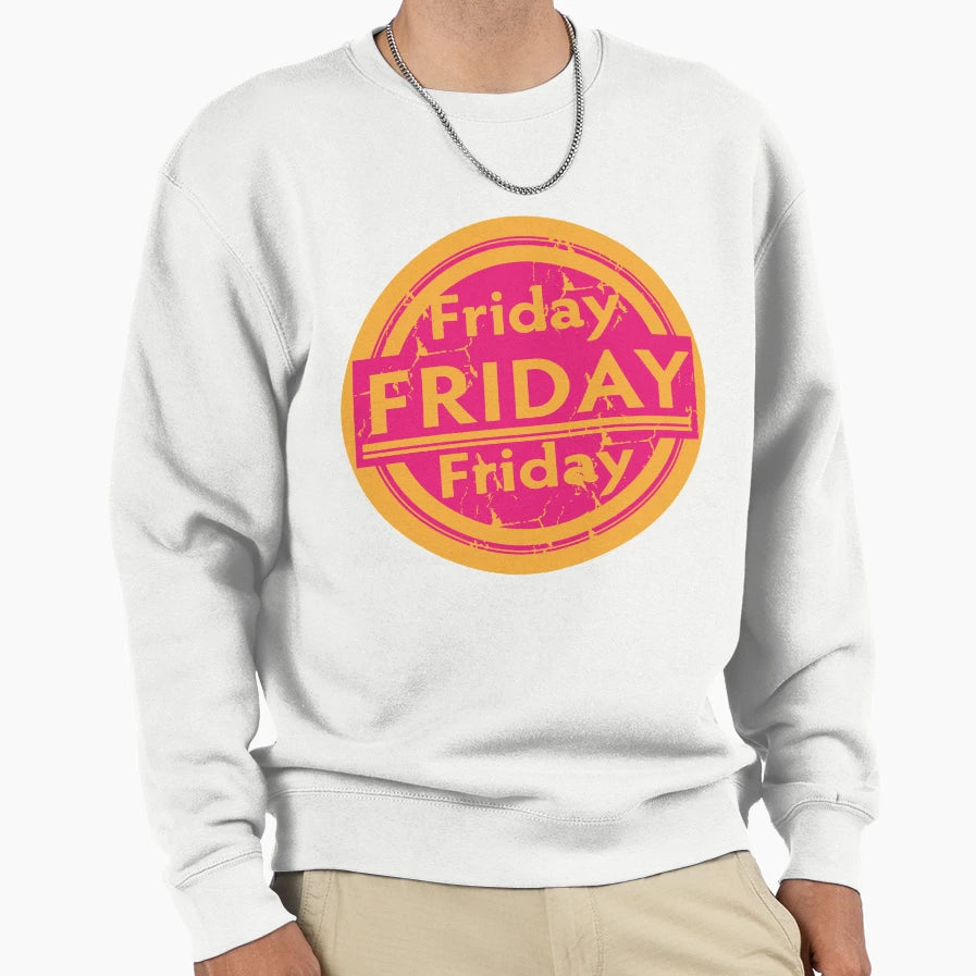 Friday Friday Sweatshirt - Graphic Print Unisex - T-Shirt, Sweatshirt, Hoodie