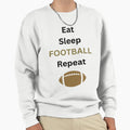 Eat Sleep Football Repeat Sweatshirt - Custom Art Print Unisex - T-Shirt, Sweatshirt, Hoodie