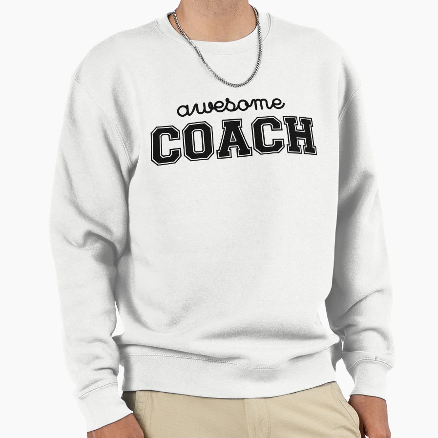 Awesome Coach Sweatshirt - Trendy Graphic Men Women - T-Shirt, Sweatshirt, Hoodie