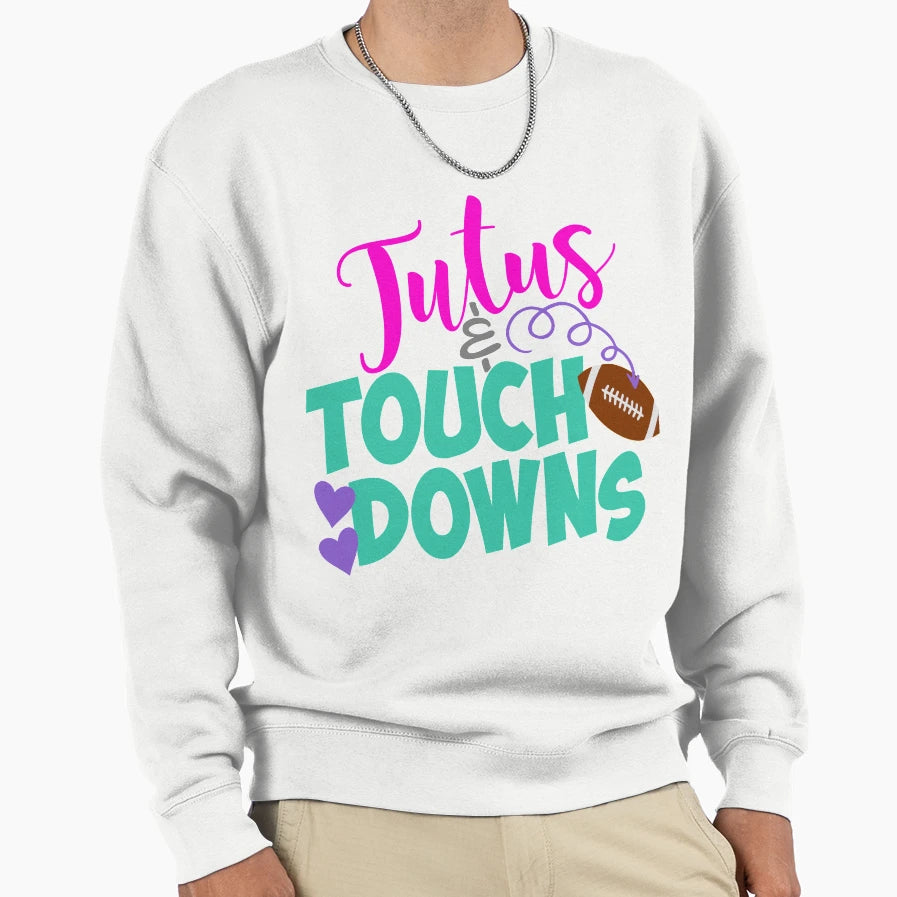 Tutus Touchdowns Sweatshirt - Trendy Graphic Men Women - T-Shirt, Sweatshirt, Hoodie