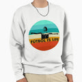 Futbol Is Life Sweatshirt - Casual Everyday Wear for Adults - T-Shirt, Sweatshirt, Hoodie